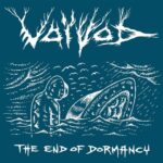 VOIVOD – THE END OF DORMANCY EP