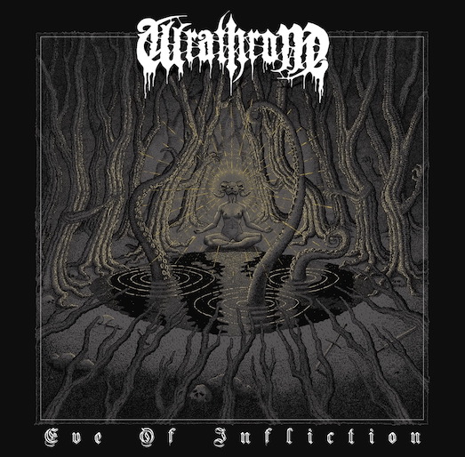Read more about the article WRATHRONE – Old School Death: ‘Eve of Infliction’