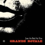 GRANDE ROYALE (feat. DREGEN) rocken im ‘Just As Bad As You’ Videoclip