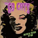 THE 69 CATS – SEVEN YEAR ITCH