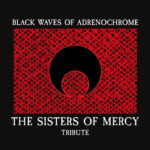 VA – BLACK WAVES OF ADRENOCHROME/THE SISTERS OF MERCY TRIBUTE