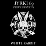 Jyrki 69 (THE 69 EYES) & Steve Stevens (BILLY IDOL) – ‘White Rabbit‘