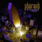 PHARAOH – THE POWERS THAT BE