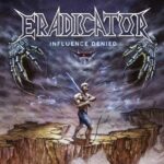 ERADICATOR – INFLUENCE DENIED