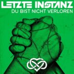 LETZTE INSTANZ – `Du Bist Nicht Verloren‘ Videopremiere