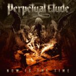 PERPETUAL ETUDE – NOW IS THE TIME