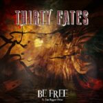 THIRTY FATES feat. Tim „Ripper“ Owens – ‚Be Free‘ Single