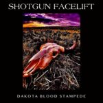 SHOTGUN FACELIFT – DAKOTA BLOOD STAMPEDE