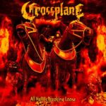 CROSSPLANE – ‘All Hell Is Breaking Loose’ hat Premiere