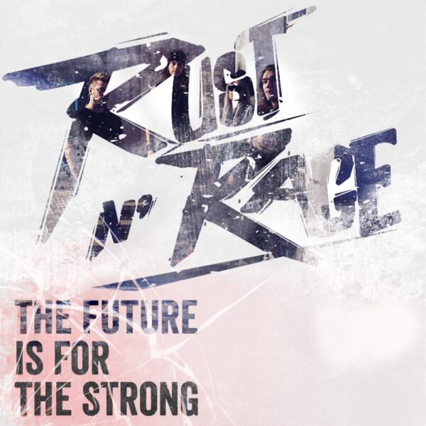 You are currently viewing RUST N‘ RAGE – veröffentlichen `The Future Is For The Strong` Single