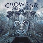 CROWBAR – ZERO AND BELOW