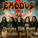 EXODUS –“Persona Non Grata“ Tour 22