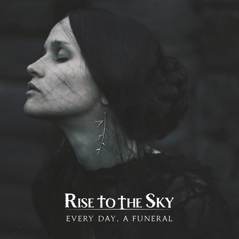 You are currently viewing RISE TO THE SKY –  Trauer in Metal gegossen: `Every Day, A Funeral`
