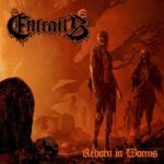 ENTRAILS – präsentieren `Reborn in Worms` Auskopplung