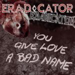 ERADICATOR – Thrasher mit `You Give Love A Bad Name´ (Bon Jovi Cover)