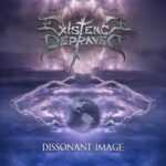 EXISTENCE DEPRAVED – DISSONANT IMAGE