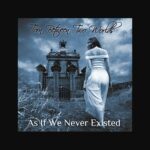 TORN BETWEEN TWO WORLDS – AS IF WE NEVER EXISTED (EP)