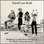 DAVID LEE ROTH – Neuer Song: `Nothing Could Have Stopped Us Back Then Anyway`