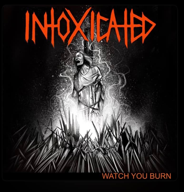You are currently viewing Raw Thrash von INTOXICATED – `Watch You Burn` Video