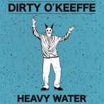 DIRTY O’KEEFFE (ft. Stone Sour, Faith No More Member) – `Heavy Water´ EP Titelsong im Visualizer