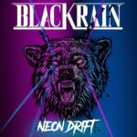 BLACKRAIN ft. KISSIN`DYNAMITE Member – `Neon Drift‘ Video vorgestellt