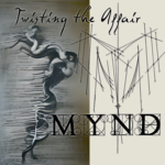 MYND – TWISTING THE AFFAIR