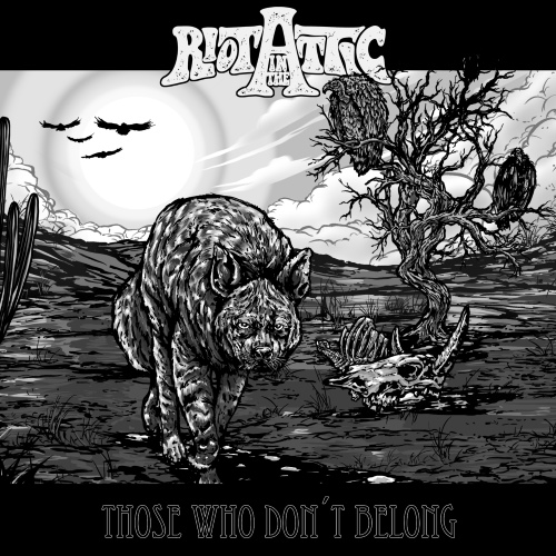 RIOT IN THE ATTIC - THOSE WHO DON'T BELONG