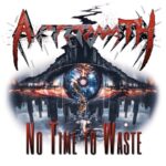 AFTERMATH – ”No Time to Waste “ Full Album Stream
