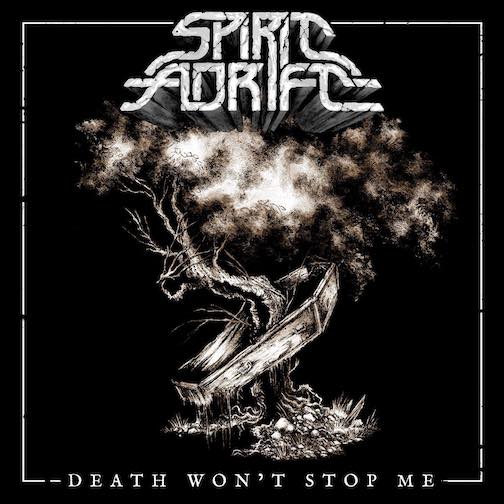 Read more about the article SPIRIT ADRIFT – Neue Single `Death Won’t Stop Me` veröffentlicht