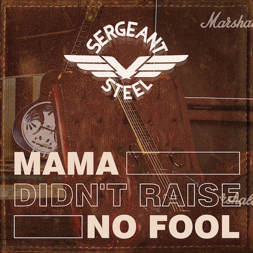 You are currently viewing SERGEANT STEEL – Southern Rock im `Mama Didn’t Raise No Fool` Video