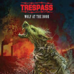 TRESPASS – WOLF AT THE DOOR