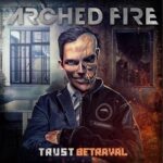 ARCHED FIRE – TRUST BETRAYAL