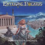 ENTERING POLARIS – ATLANTEAN SHORES/AND SILENTLY THE AGE DID PASS