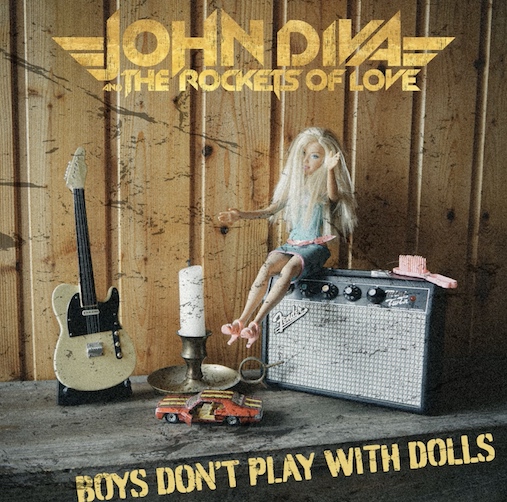 You are currently viewing JOHN DIVA & THE ROCKETS OF LOVE – `Boys Don’t Play With Dolls` Singleauskopplung