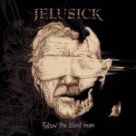 JELUSICK (Whitesnake, The Dead Daisies ) – “Follow The Blind Man“ Full Album Stream