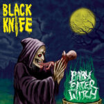 BLACK KNIFE – BABY EATER WITCH