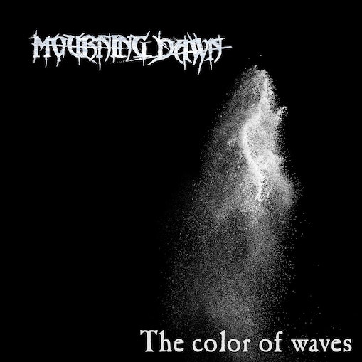 You are currently viewing MOURNING DAWN – Blackened Doomer stellen `The Color of Waves` vor