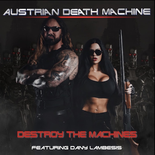 You are currently viewing AUSTRIAN DEATH MACHINE ft feat. Dany Lambesis – `Destroy The Machines` Video ist online