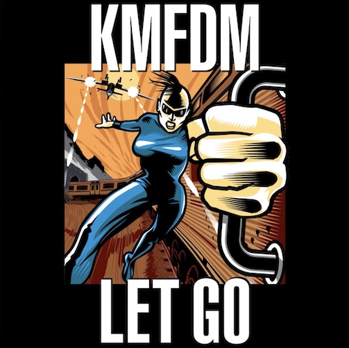 You are currently viewing KMFDM – Industrial Veteranen stellen neuem Titelsong `Let Go` online