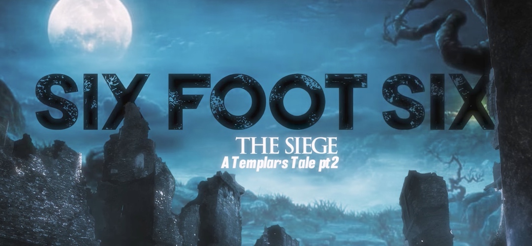 You are currently viewing SIX FOOT SIX – Episches `The Siege` (A Templar’s Tale pt. 2) ist online