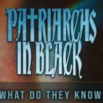 PATRIARCHS IN BLACK – `What Do They Know´ Videosingle zum neuen Album