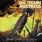 SHOTGUN MISTRESS ft. Rusty Brown – Neue Videosingle ’Mary Jane` ist online