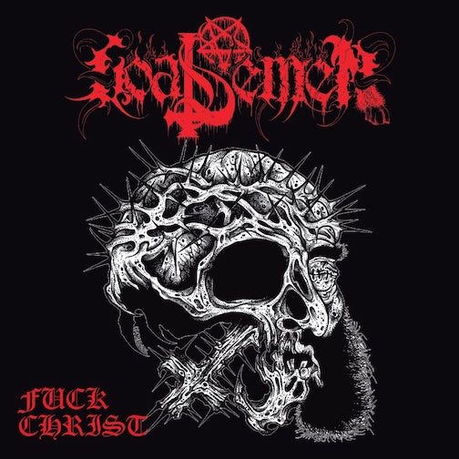 You are currently viewing GOAT SEMEN – “Fuck Christ“ EP im Stream