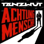 TANZWUT – ACHTUNG MENSCH!