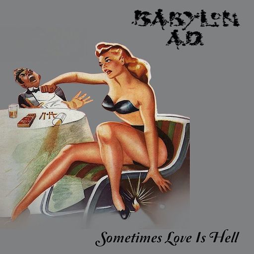 You are currently viewing BABYLON A.D. – 80er Hard Rocker stellen `Sometimes Love Is Hell` Clip vor