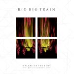 BIG BIG TRAIN – A FLARE ON THE LENS