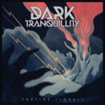 DARK TRANQUILLITY – ENDTIME SIGNALS