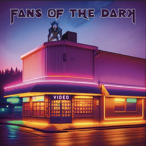 You are currently viewing FANS OF THE DARK –`Let’s Go Rent A Video` Premiere der Melodic Rocker