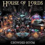 HOUSE OF LORDS – Melodic Rocker melden sich zurück: `Crowded Room´ Single