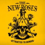 THE NEW ROSES – `Attracted To Danger´ Titelsong vom kommenden Album